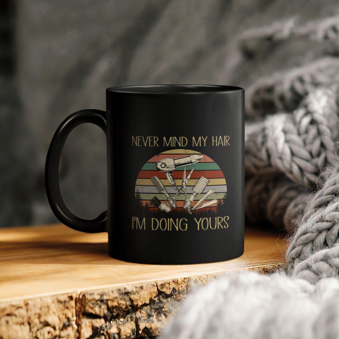 https://teepital.com/wp-content/uploads/2022/04/hairstylist-never-mind-my-hair-i-am-doing-yours-ceramic-coffee-mugv6o8i.jpg