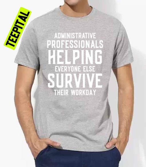 Happy Administrative Professionals Appreciation Day Quote Unisex T-Shirt