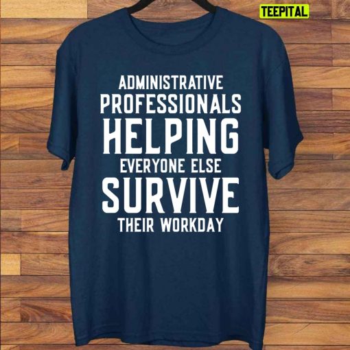 Happy Administrative Professionals Appreciation Day Quote Unisex T-Shirt