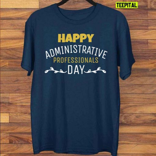 Happy Administrative Professionals Day Unisex T-Shirt