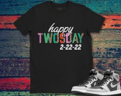 Happy Twosday Cute Happy Twosday 2022 February 22 2022 Twosday Unisex Gift T-Shirt