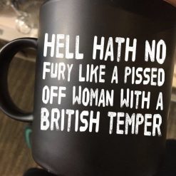 Hell Hath No Fury Like A Pissed Off Woman With A British Temper Premium Sublime Ceramic Coffee Mug Black