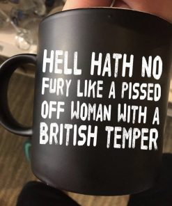 Hell Hath No Fury Like A Pissed Off Woman With A British Temper Premium Sublime Ceramic Coffee Mug Black