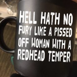 Hell Hath No Fury Like A Pissed Off Woman With A Redhead Temper Premium Sublime Ceramic Coffee Mug Black