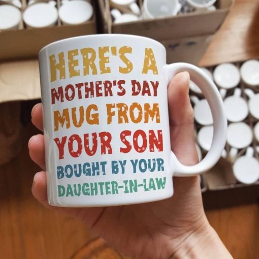 Here’s A Mother’s Day Mug From Your Son Bought By Your Daughter In Law Premium Sublime Ceramic Coffee Mug White