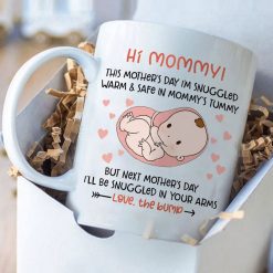 Hi Mommy This Mother’s Day I’m Snuggled Warm Safe In Mommy’s Tummy But Next Mother’s Day Premium Sublime Ceramic Coffee Mug White