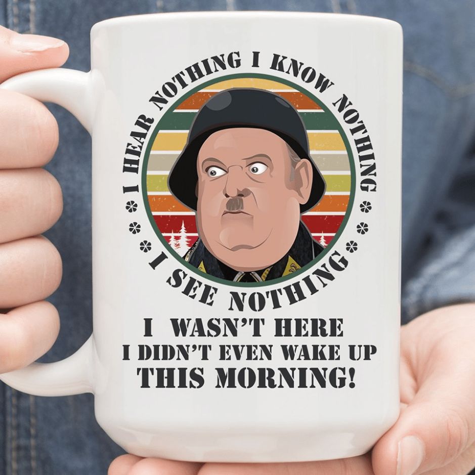 Hogan’s Heroes Vintage I Hear Nothing I Know Nothing I See Nothing I Wasn’t Here I Didn’t Even Wake Premium Sublime Ceramic Coffee Mug White