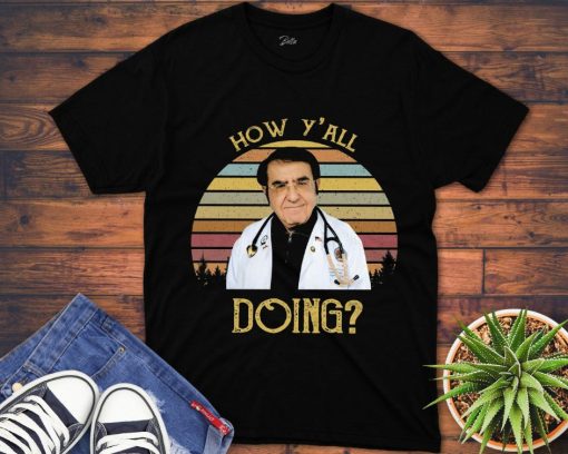 How YAll Doing Funny Dr Now Retro Vintage Style, Movie 80S  Unisex Gift T-Shirt