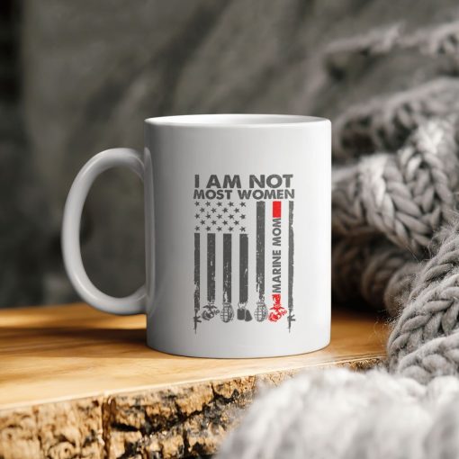 I Am Not Most Women Marine Mom American Flag Ceramic Coffee Mug