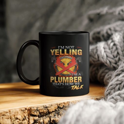 I Am Not Yelling I’m A Plumber That Is How We Talk Ceramic Coffee Mug