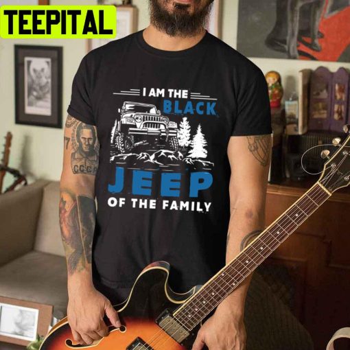 I Am The Black Jeep Of The Family Car Unisex T-Shirt