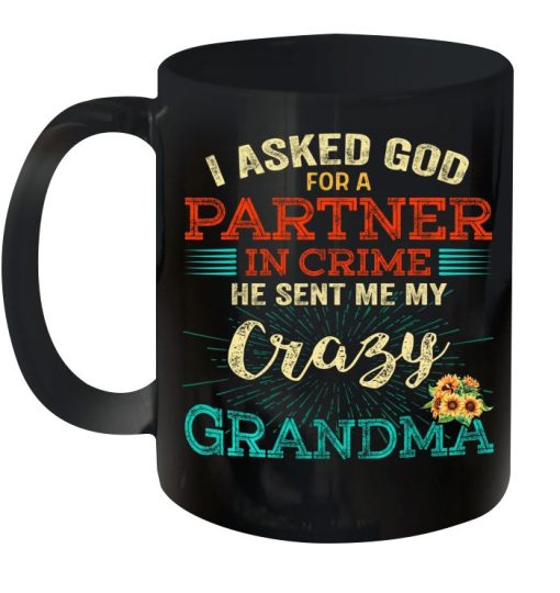 I Asked God For A Partner In Crime He Sent Me My Crazy Grandma Sunflowers Premium Sublime Ceramic Coffee Mug Black