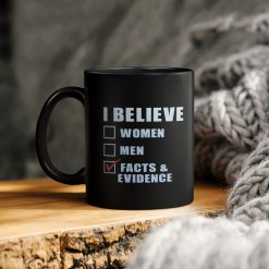 I Believe Facts And Evidence Ceramic Coffee Mug