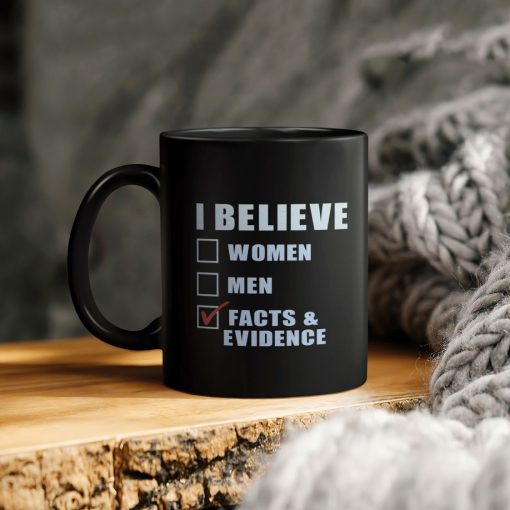 I Believe Facts And Evidence Ceramic Coffee Mug