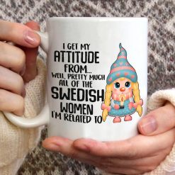 I Get My Attitude From Well Pretty Much All Of The Swedish Women I’m Related To Premium Sublime Ceramic Coffee Mug White