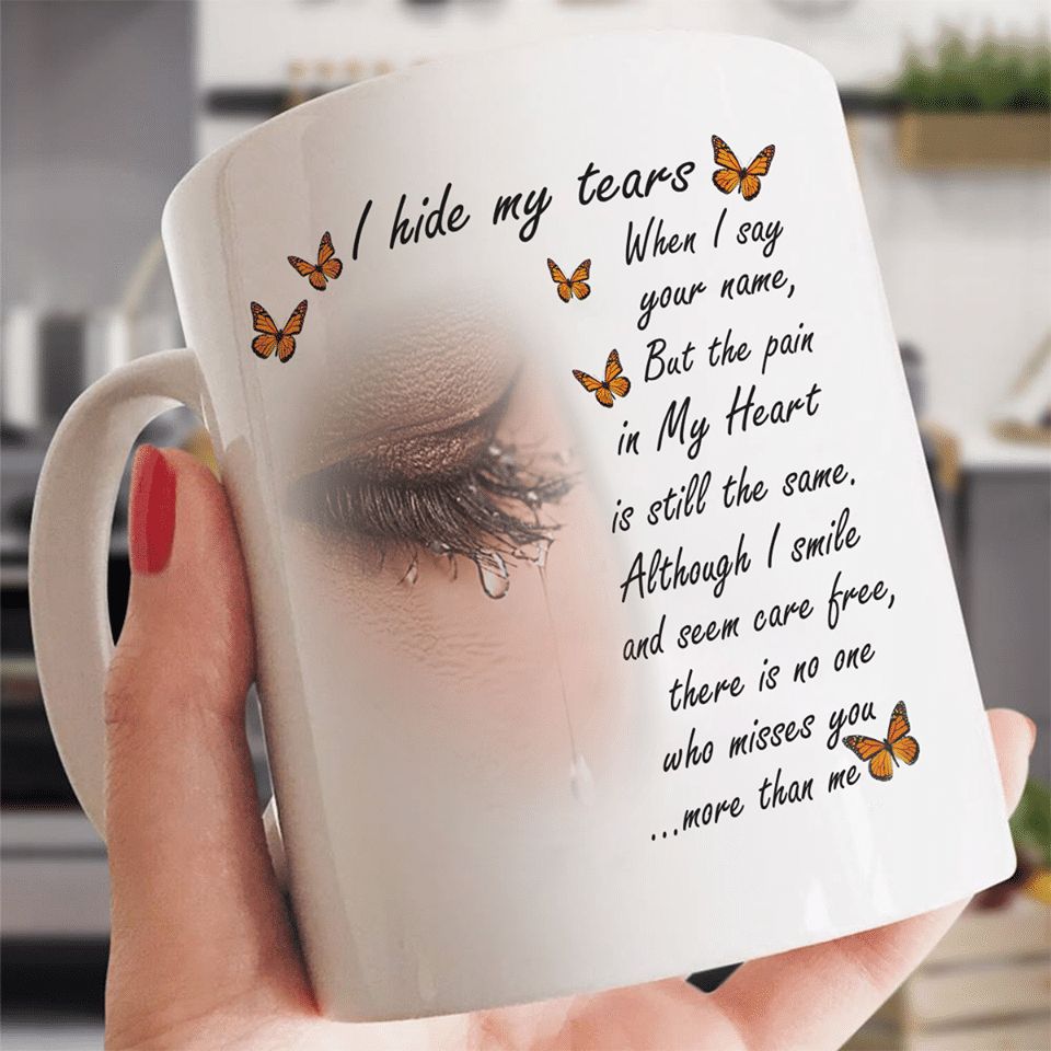 I Hide My Tears When I Say Your Name But The Pain In My Heart Is Still The Same Premium Sublime Ceramic Coffee Mug White
