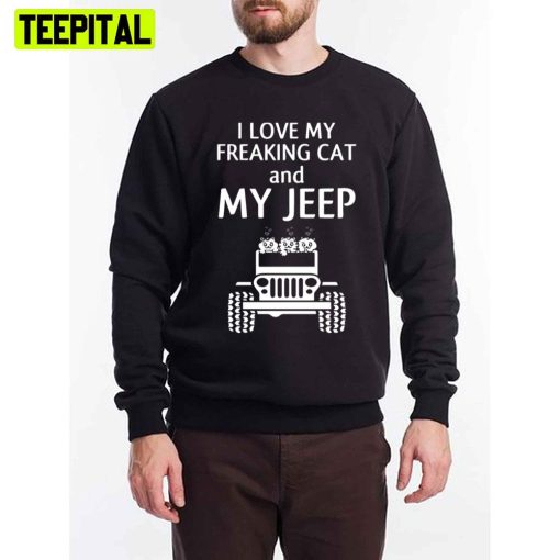 I Love My Freaking Cat And My Jeep Unisex T-Shirt