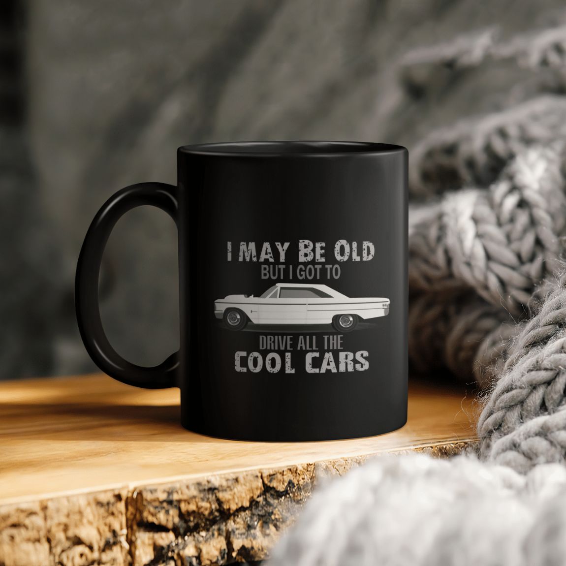 I May Be Old But I Got To Drive All The Cool Cars Ceramic Coffee Mug –  Teepital – Everyday New Aesthetic Designs
