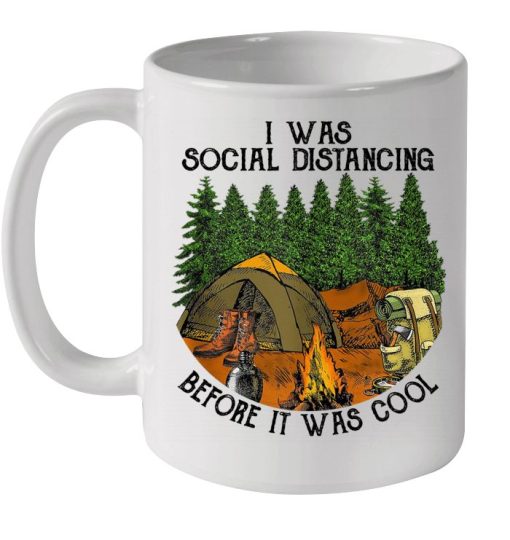 I Was Social Distancing Before It Was Cool Camping Lover Premium Sublime Ceramic Coffee Mug White