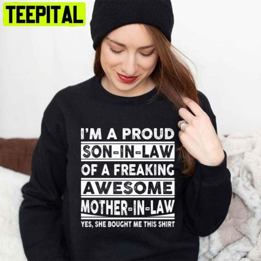 I’m A Proud Son In Law Of A Freaking Awesome Mother In Law Mother’s Day Unisex T-Shirt