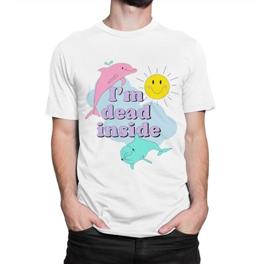 Im Dead Inside Happy Dolphins Funny T-Shirt