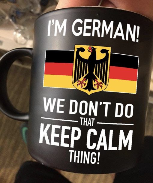 I’m German We Don’t Do That Keep Calm Thing Premium Sublime Ceramic Coffee Mug Black