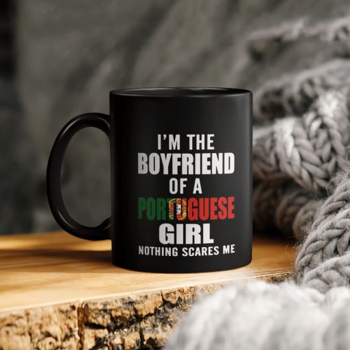 I’m The Boyfriend Of A Portuguese Girl Nothing Scares Me Ceramic Coffee Mug