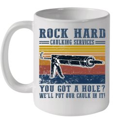 Intage Rock Hard Calking Services You Got A Hole We’ll Put Our Calk In It Premium Sublime Ceramic Coffee Mug White