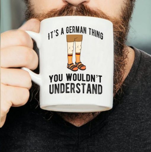 It’s A German Thing You Wouldn’t Understand Premium Sublime Ceramic Coffee Mug White