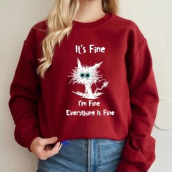 Its Fine Im Fine Everything Is Fine Sweatshirt