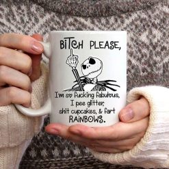 Jack Skellington Bitch Please I’m So Fucking Fabulous I Pee Glitter Shit Cupcakes Premium Sublime Ceramic Coffee Mug White