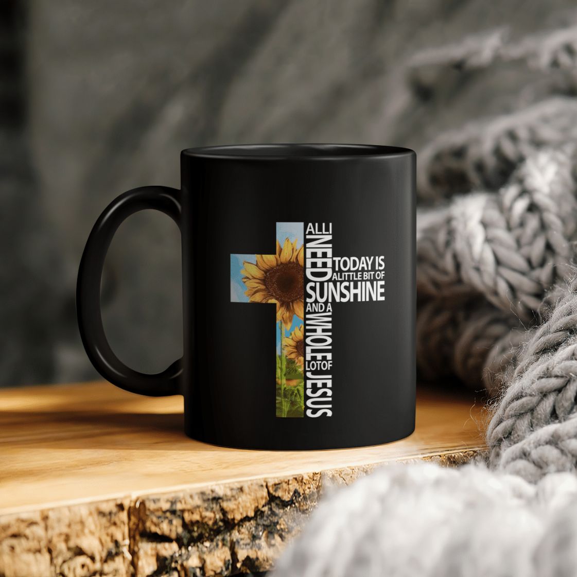 Jesus All I Need Today Is A Little Bit Of Sunshine And A Whole Lot Of Jesus Ceramic Coffee Mug