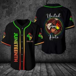 Juneteenth Since 1865 United Against Hate Personalized 3d Baseball Jersey kv