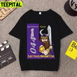 Just Once Before I Die T Minnesota Vikings Unisex T-Shirt