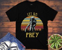 Let Us Prey Vintage Retro 80S 90S Predator Lover Funny Film Unisex Gift T-Shirt