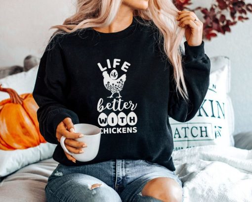 Life is Better with Chickens Sweatshirt