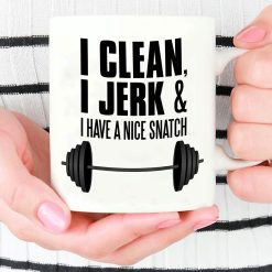 Lift The Weight I Clean I Jerk And T Have A Nice Snatch Premium Sublime Ceramic Coffee Mug White