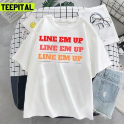 Line Em Up Cute Wallen Saying Unisex T-Shirt