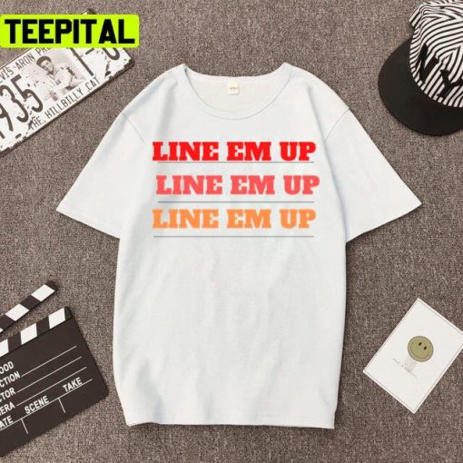 Line Em Up Cute Wallen Saying Unisex T-Shirt