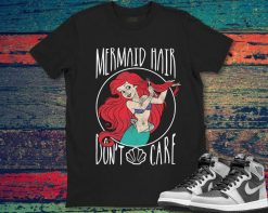 Little Mermaid Ariel Mermaid Hair Dont Care Tee Unisex T-Shirt