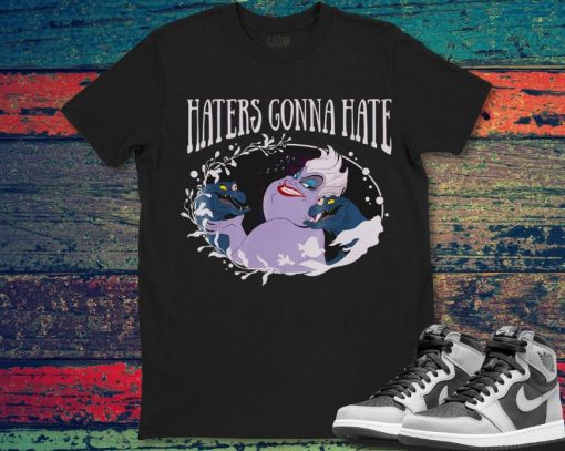 Little Mermaid Ursula Haters Gonna Hate Disney Unisex Gift T-Shirt