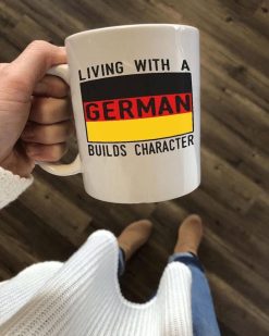 Living With A German Builds Character Premium Sublime Ceramic Coffee Mug White