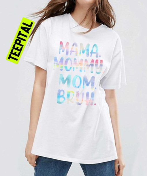 Mama Mommy Mom Bruh Mommy And Me Funny Boy Mom Life Unisex T-Shirt