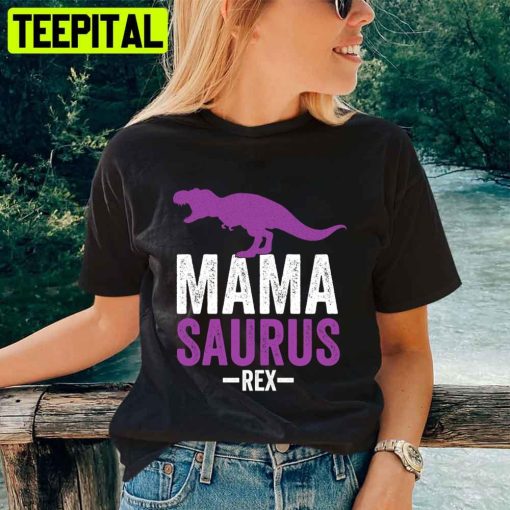 Mama Saurus Rex Mother’s Day Unisex T-Shirt