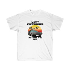 Marty Whatever Happens Shirt