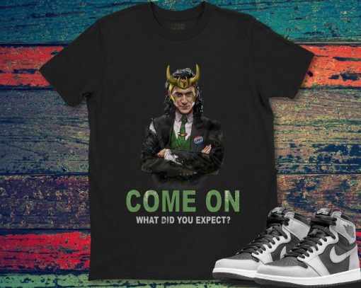 Marvel Loki President Loki Come On What Did You Expect Unisex Gift T-Shirt