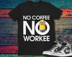 Minions No Coffee No Workee Funny Face Minion Banana Unisex Gift T-Shirt