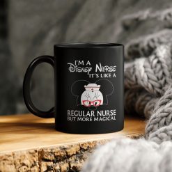 Minnie Mouse I’m A Disney Nurse It’s Like A Regular Nurse But More Magical Ceramic Coffee Mug