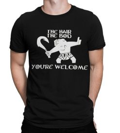 Moana The Hair The Bod Youre Welcome T-Shirt
