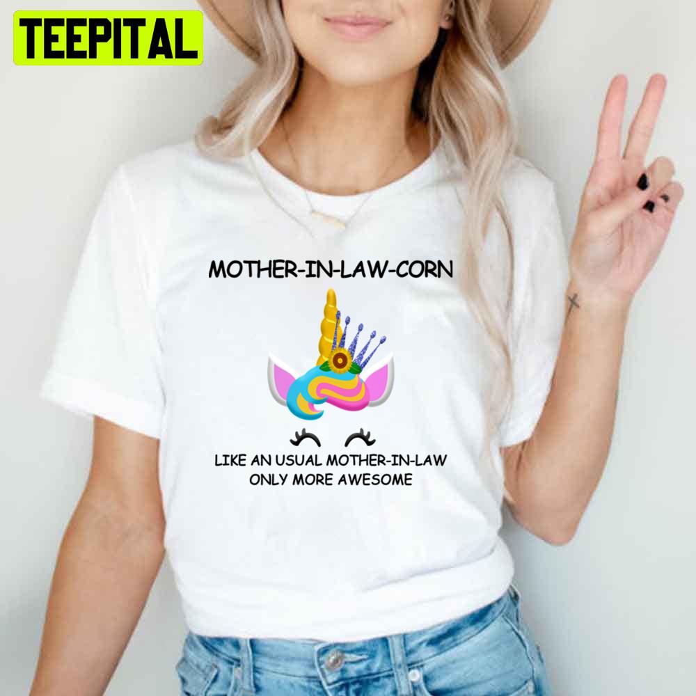Mother In Law Corn Unicorn Mother’s Day Unisex T-Shirt